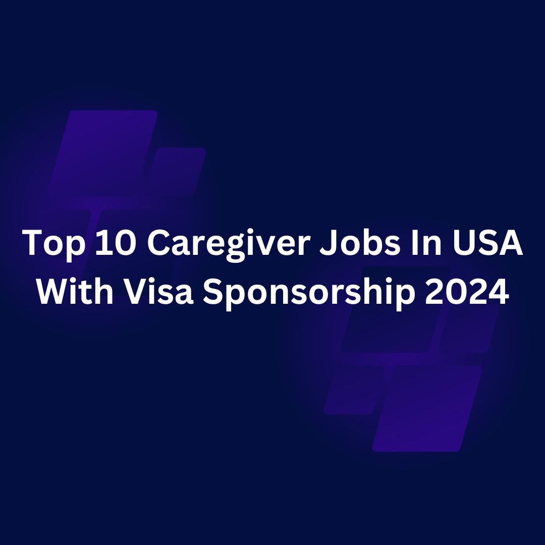 Caregiver Jobs In USA With Visa Sponsorship