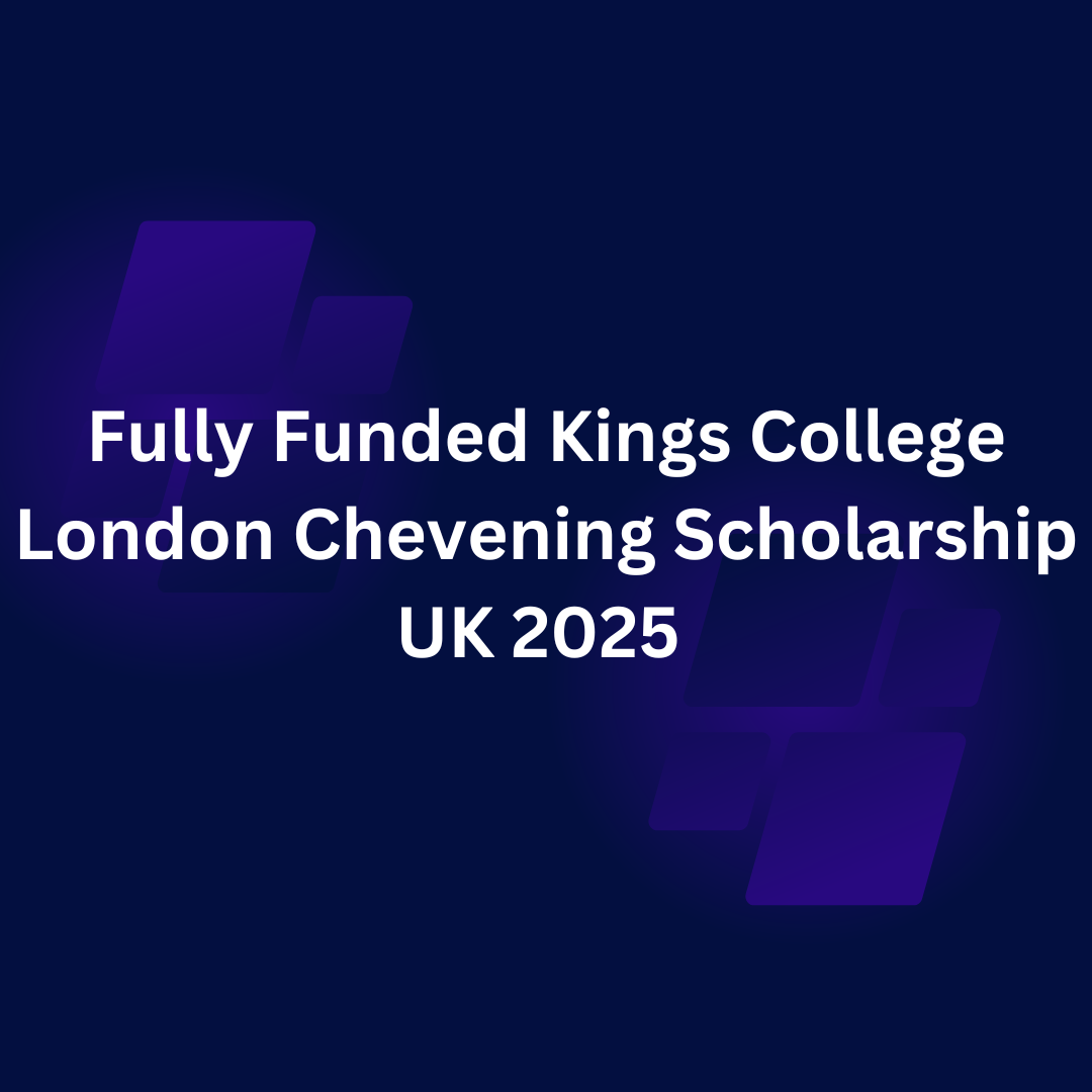 Kings College London Chevening Scholarship